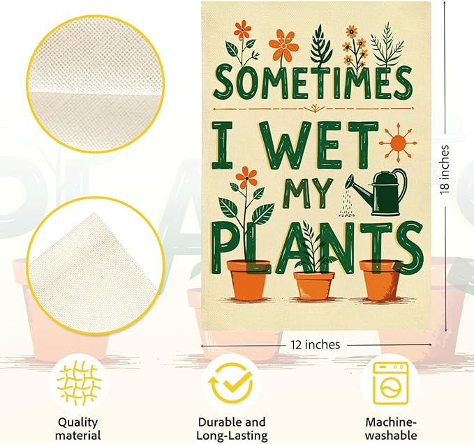 Funny Garden Flags Sometims I Wet My Plants Decor for Yard Outdoor Farmhouse Lawn Best Planting Lover Gifts Idea Double Sided Garden Flag 12 x18 inches
