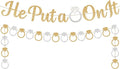 KatchOn, He Put a Ring On It Banner - 10 Feet, No DIY | Gold and Silver Engagement Party Decorations | He Put A Ring On It Sign for Bachelorette Party Decorations, Bridal Shower Decorations