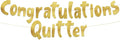 Pre-Strung Congratulations Quitter Gold Glitter Banner - Retirement Decorations for Men and Women - Retirement Party Supplies and Gifts
