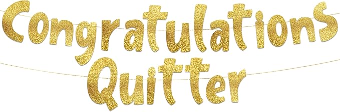 Pre-Strung Congratulations Quitter Gold Glitter Banner - Retirement Decorations for Men and Women - Retirement Party Supplies and Gifts