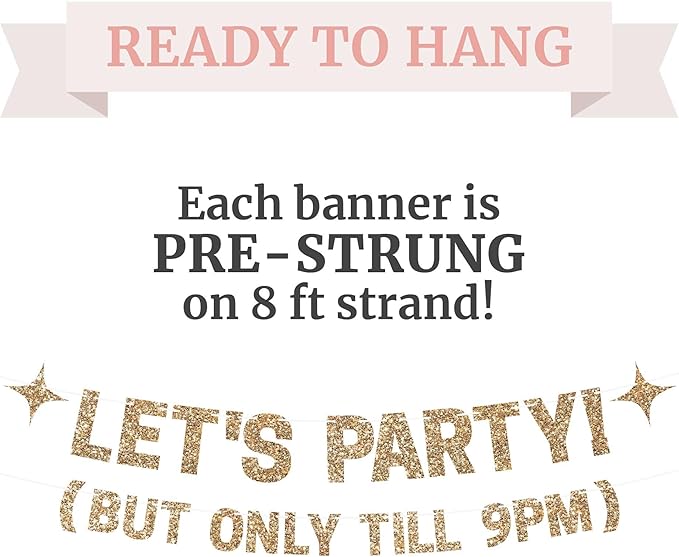Pre-strung Let's Party But Only Till 9 PM Banner - No DIY - Gold Glitter Funny Birthday Banner for Men & Women - Pre-strung on 8 ft Strands - Gold Party Decorations & Decor. Did We Mention No DIY