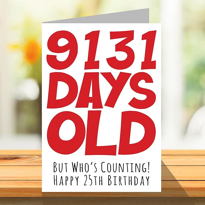 Stuff4 25th Birthday Card for Men Women Him Her - 9131 Days Old - Funny Twenty-Five Twenty-Fifth Happy Birthday Card for Brother Sister Son Daughter Cousin, A5 Humor Joke Greeting Cards