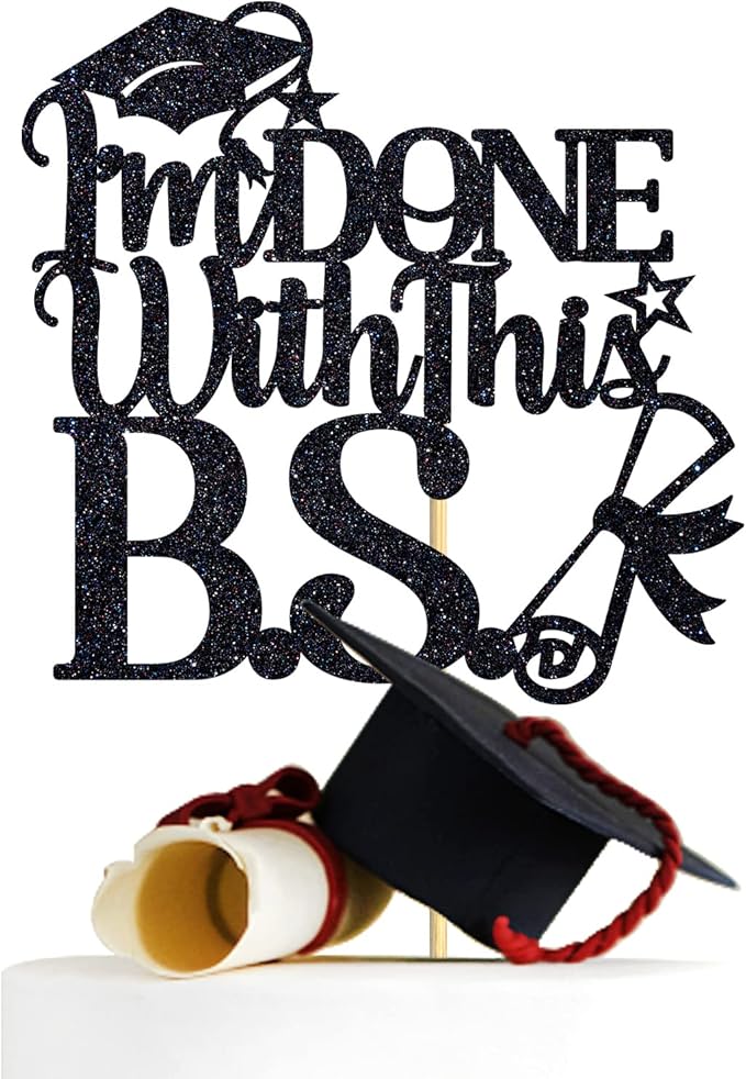 I'm Done With This B.S Cake Topper, Bachelor of Science, Class of 2026 College Graduation Party Decorations Supplies, Black Glitter