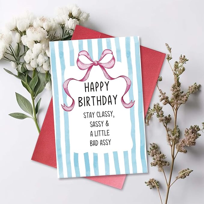 Stay Classy Birthday Card for Sister Daughter, Happy Birthday Card for Women Her, Funny Bday Gift for Bestie Friend, Stay Classy, Sassy & A Little Bad Assy