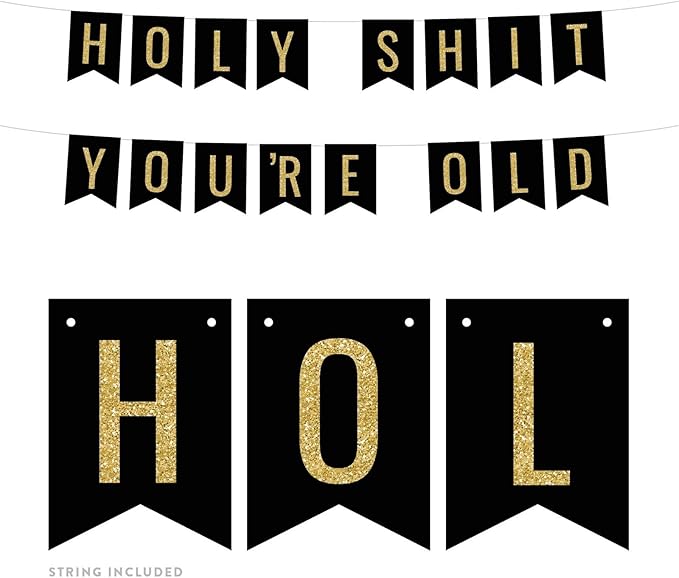 Andaz Press Faux Gold Glitter on Black Birthday Party Banner Decorations, Holy Shit You're Old, Approx 5-Feet, 1-Set, Birthday Milestone Colored Hanging Pennant Decor