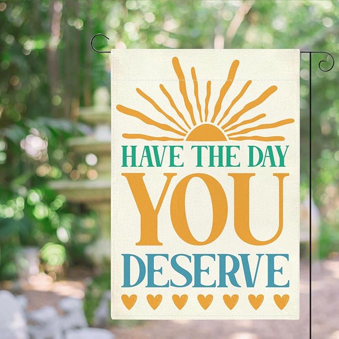 Funny Garden Flag Have The Day You Deserve Summer Yard Flag Decor for Outside Patio Home Porch Motivational Gifts Idea Double Sided Garden Flag 12 x18 inches