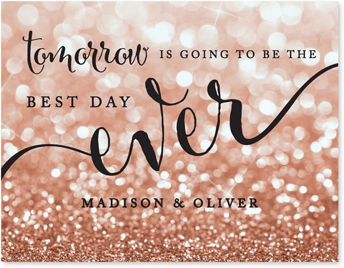 Andaz Press Personalized Wedding Party Signs, Glitzy Rose Gold Glitter, 8.5x11-inch, Tomorrow is Going to be the Best Day Ever Rehearsal Dinner Sign, 1-Pack, Bokeh Colored Party Supplies, Custom