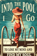 Vintage Metal Tin Sign 8x12 in Woman Ocean Into The Pool I Go to Lose My Mind and Find My Soul Outdoor Pool Wall Art Decor Retro Plaque for Home Patio
