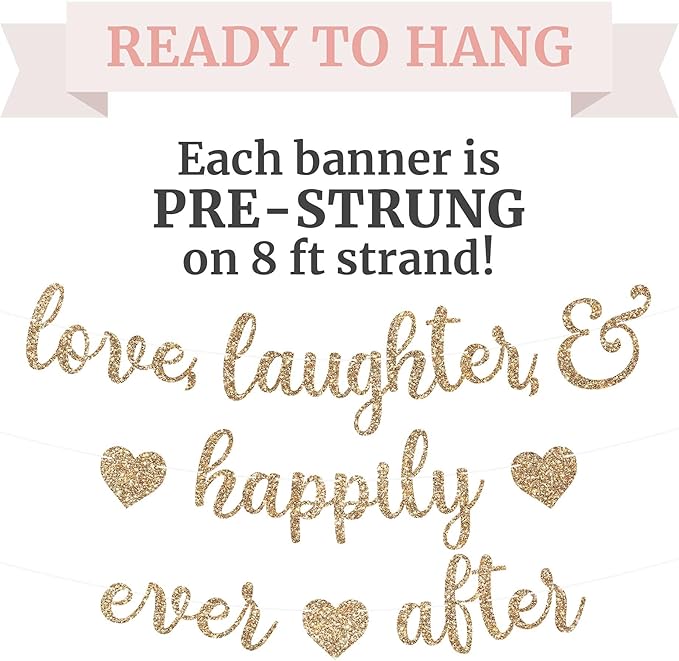 Pre-Strung Love Laughter & Happily Ever After Banner - NO DIY - Gold Glitter Bachelorette Wedding Bridal Party Banner - Pre-Strung Garland on 8 ft Strand - Gold Bachelorette Bridal Engagement Party