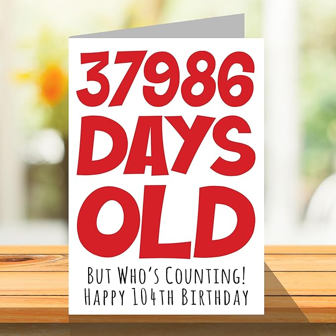 Stuff4 104th Birthday Card for Men Women Him Her - 37986 Days Old - Funny One-Hundred Fourth Happy Birthday Card for Grandma Grandpa Gran Mom Dad, A5 Humor Joke Greeting Cards