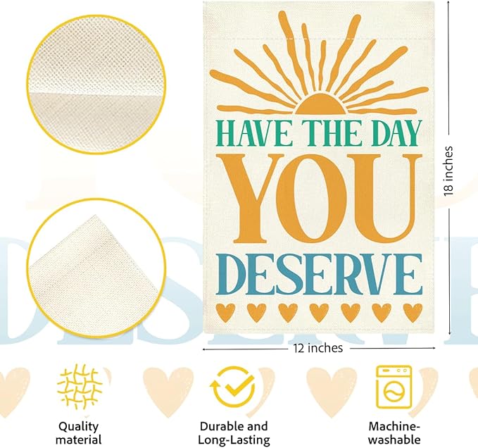 Funny Garden Flag Have The Day You Deserve Summer Yard Flag Decor for Outside Patio Home Porch Motivational Gifts Idea Double Sided Garden Flag 12 x18 inches