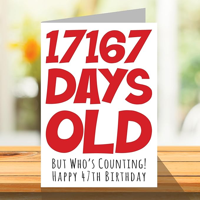 Stuff4 47th Birthday Card for Men Women Him Her - 17167 Days Old - Funny Forty-Seven Forty-Seventh Happy Birthday Card for Brother Sister Son Daughter Mom Dad, A5 Humor Joke Greeting Cards