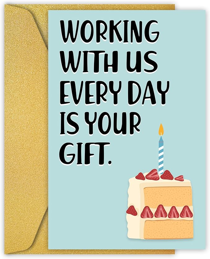 PIUST Funny Birthday Card for Coworker, Hilarious Office Birthday Card for Coworker Boss Friends, Working With Us Everyday Is Your Gift (28)