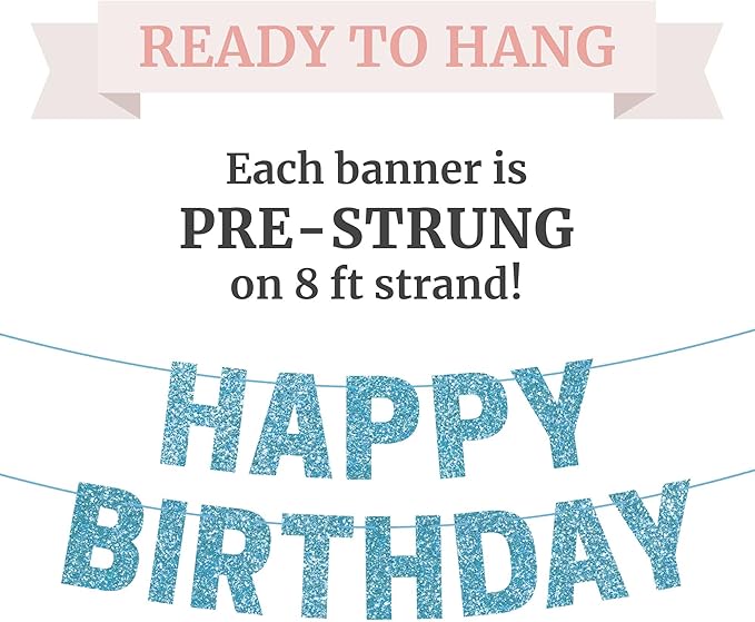 Pre-strung Happy Birthday Banner - No DIY - Light Blue Glitter Happy Birthday Party Banner for Boys & Girls - Pre-strung on 8 ft Strands - Blue Bday Party Decorations & Decor. Did We Mention No DIY
