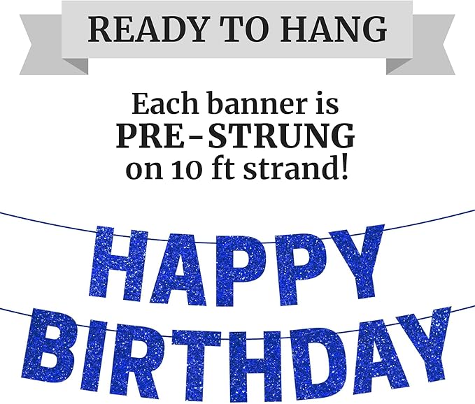 Pre-strung Happy Birthday Banner - No DIY - Blue Glitter Happy Birthday Party Banner for Men Woman Boys Girls - Pre-strung on 8 ft Strands - Blue Bday Party Decorations & Decor. Did We Mention No DIY