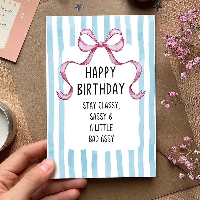 Stay Classy Birthday Card for Sister Daughter, Happy Birthday Card for Women Her, Funny Bday Gift for Bestie Friend, Stay Classy, Sassy & A Little Bad Assy