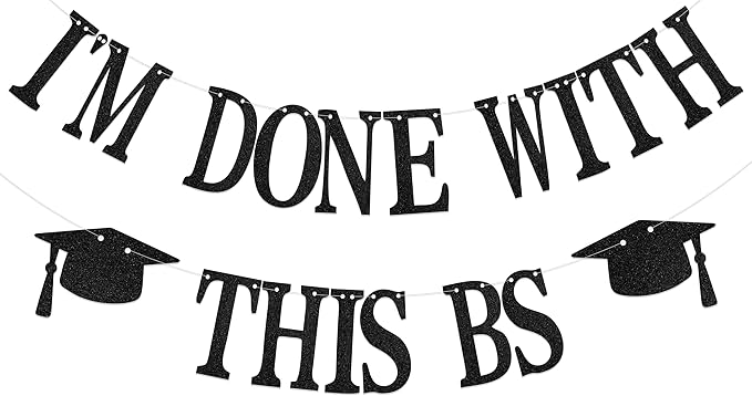 I'm Done with This BS Banner - Bachelor of Science Graduation Decorations - College Graduation Decorations
