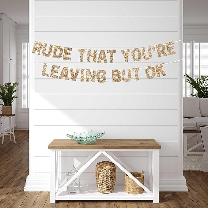 Pre-Strung Rude That You're Leaving But Ok Banner - No DIY - Gold Glitter Going Away, Retirement Banner - Pre-strung on 10 ft Strand - Farewell Graduation Party Decorations for Men & Women - No DIY