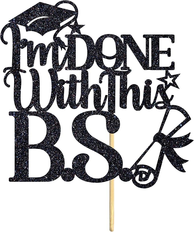 I'm Done With This B.S Cake Topper, Bachelor of Science, Class of 2026 College Graduation Party Decorations Supplies, Black Glitter