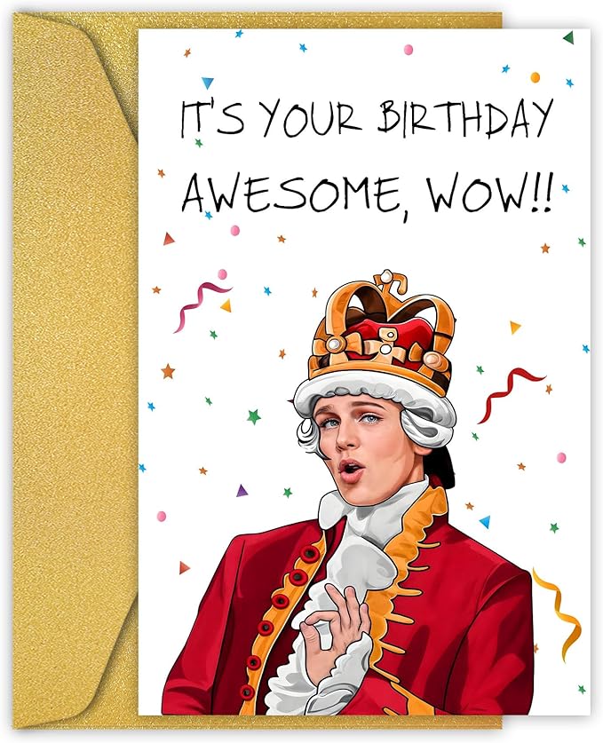 PIUST Hamilton Birthday Card, King George III Birthday Card, Hamilton The Musical Birthday card, It's your birthday, Awesome, wow!(72)