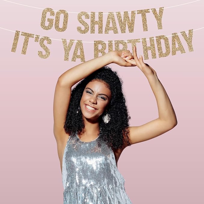 Pre-strung Go Shawty It's Ya Birthday Banner - No DIY - Gold Glitter Funny Hip Hop Party Banner for Men & Women - Pre-strung on 10 ft Strands - It's Your Birthday Party Decorations - No DIY