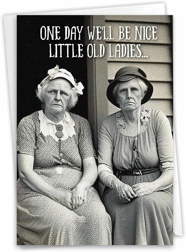 NobleWorks Humorous Birthday Greeting Card with 5 x 7 Inch Envelope (1 Card) Bday Nice Old Ladies C10062BDG