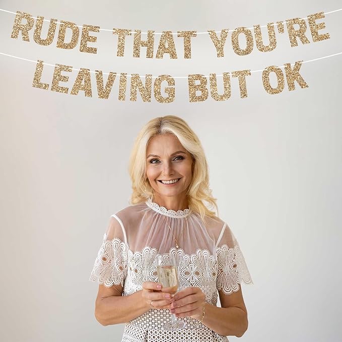 Pre-Strung Rude That You're Leaving But Ok Banner - No DIY - Gold Glitter Going Away, Retirement Banner - Pre-strung on 10 ft Strand - Farewell Graduation Party Decorations for Men & Women - No DIY