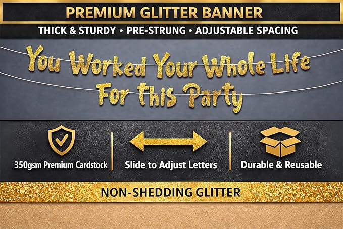 Pre-Strung You Worked Your Whole Life For This Party Gold Glitter Banner - Funny Retirement Decorations for Men and Women - Retirement Party Supplies and Gifts