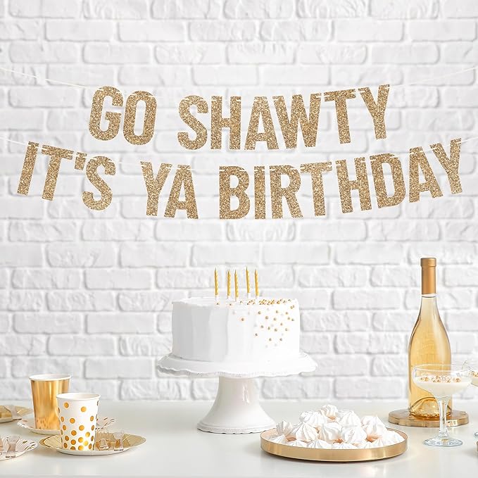 Pre-strung Go Shawty It's Ya Birthday Banner - No DIY - Gold Glitter Funny Hip Hop Party Banner for Men & Women - Pre-strung on 10 ft Strands - It's Your Birthday Party Decorations - No DIY