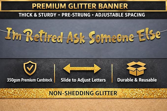Pre-Strung I'm Retired Ask Someone Else Gold Glitter Banner - Funny Retirement Decorations for Men and Women - Retirement Party Supplies and Gifts