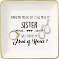 I Found My Mister,But I Still Need My Sister,Will You Be My Maid of Honor - Bridal Shower,Bachelorette Party Gift For Bridesmaid,Sister,Friends,Women -Ceramic Jewelry Holder Ring Dish Trinket Box Tray