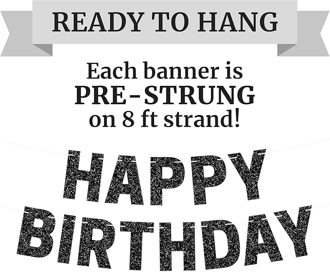Pre-strung Happy Birthday Banner - No DIY - Black Glitter Birthday Party Banner - Pre-strung Garland on 8 ft Strands - Black Bday Party Decorations & Decor for Men & Women. Did We Mention No DIY
