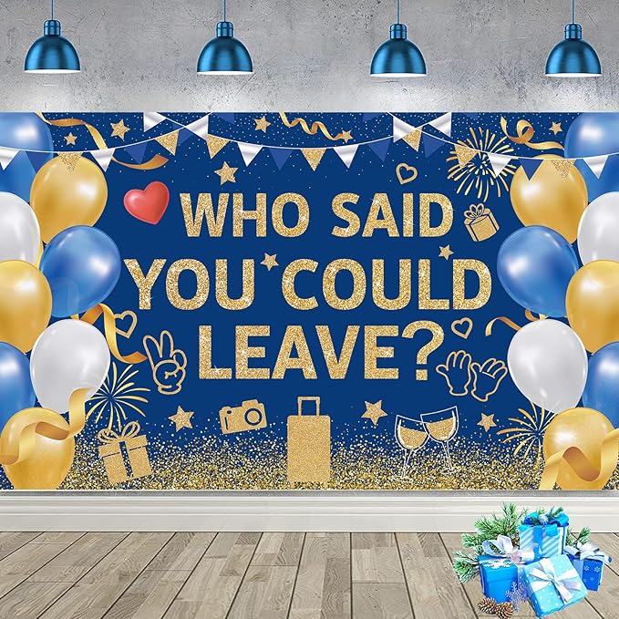 Blue Gold Who Said You Could Leave Backdrop Banner Photography Background for Retirement Farewell Going Away Leaving Coworker Goodbye Graduation Theme Party Decorations Supplies 72.8 * 43.3in