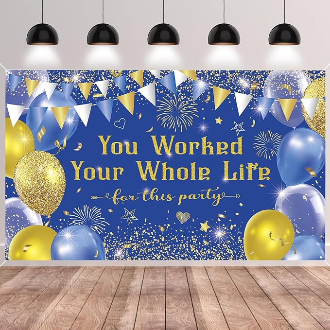 Blue Gold You Worked Your Whole Life for This Party Banner Backdrop Photography Background Hanging Happy Retirement Party Decoration for Colleagues Farewell Accessories Supplies 72.8 * 43.3in