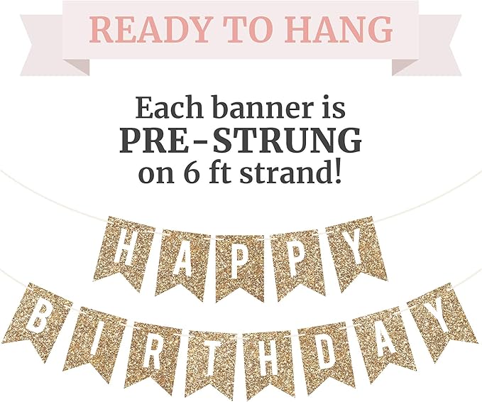Pre-strung Happy Birthday Banner - No DIY - Gold Glitter Birthday Party Banner - Pre-strung Garland on 6 ft Strands - Gold Bday Party Decorations & Decor. Did We Mention No DIY