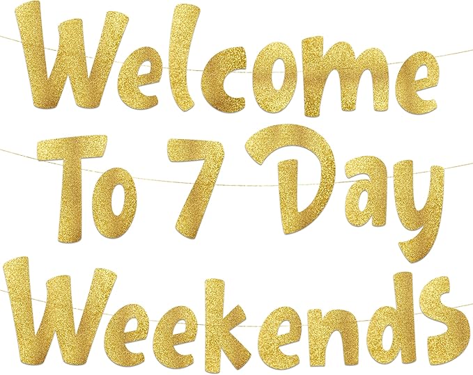 Pre-Strung Welcome To 7 Day Weekends Gold Glitter Banner - Retirement Decorations for Men and Women - Retirement Party Supplies and Gifts